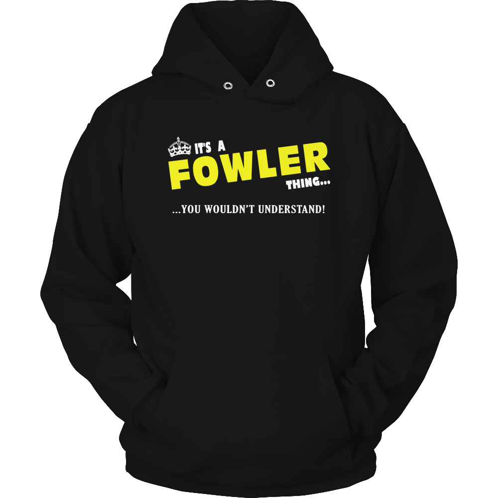 It's A Fowler Thing, You Wouldn't Understand