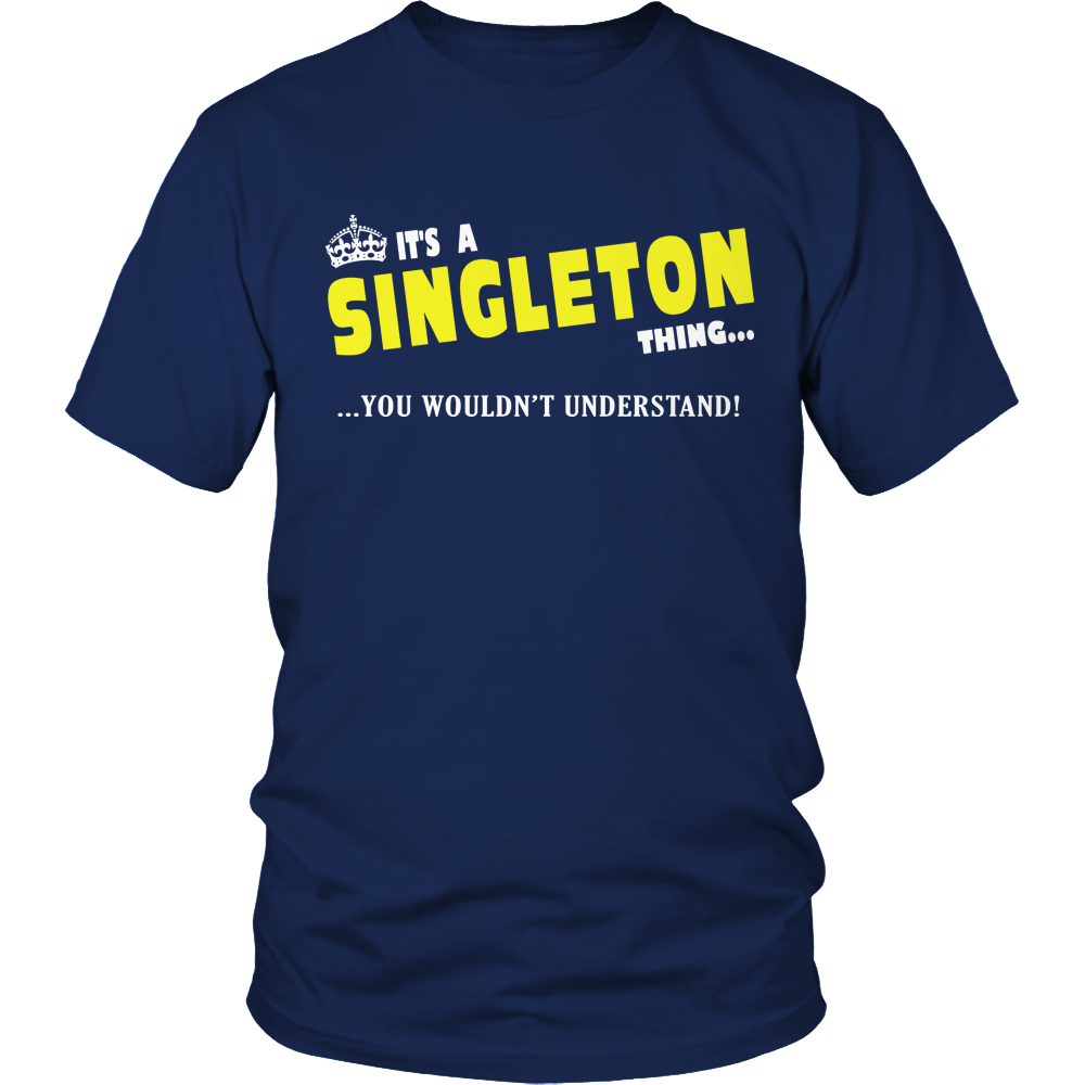 It's A Singleton Thing, You Wouldn't Understand
