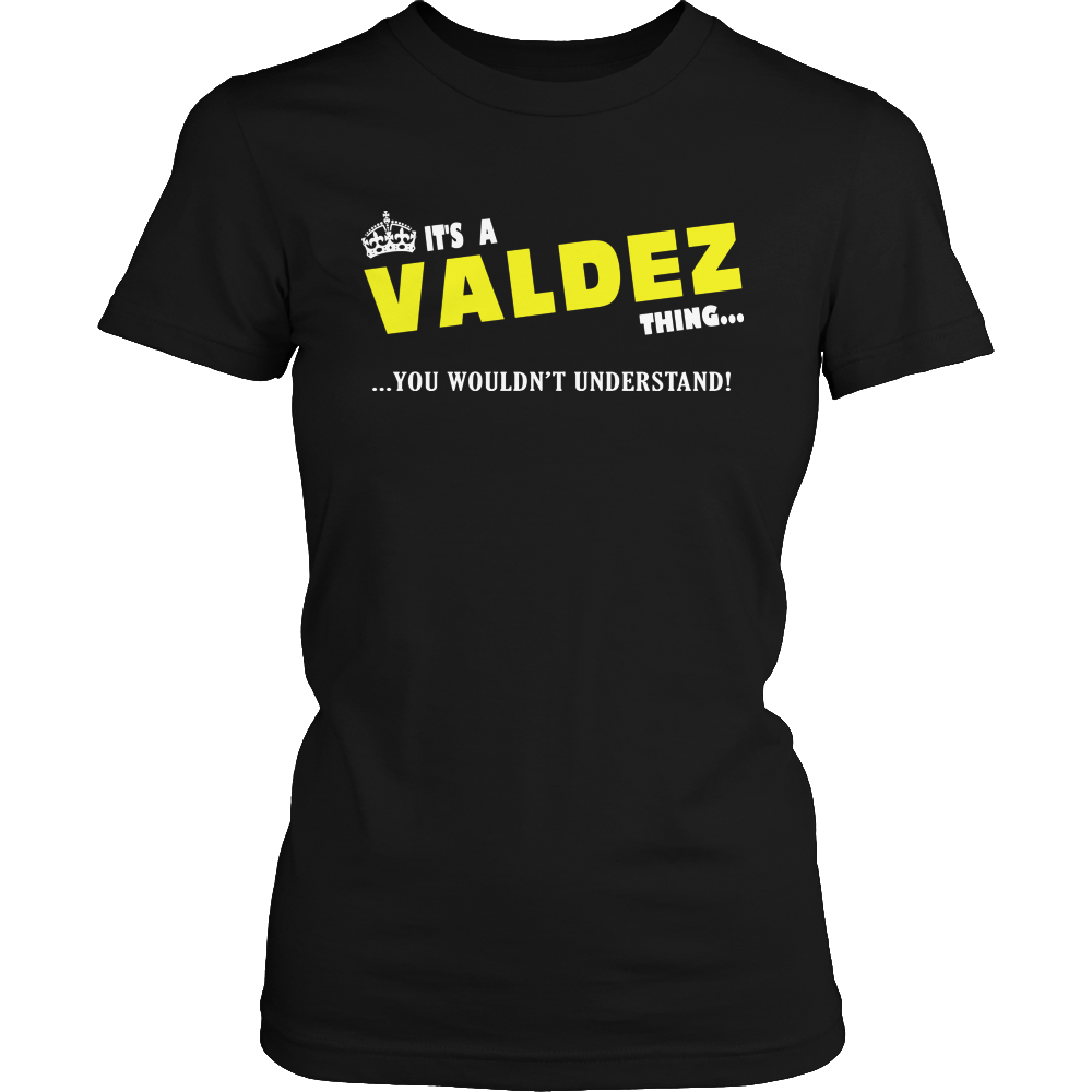 It's A Valdez Thing, You Wouldn't Understand