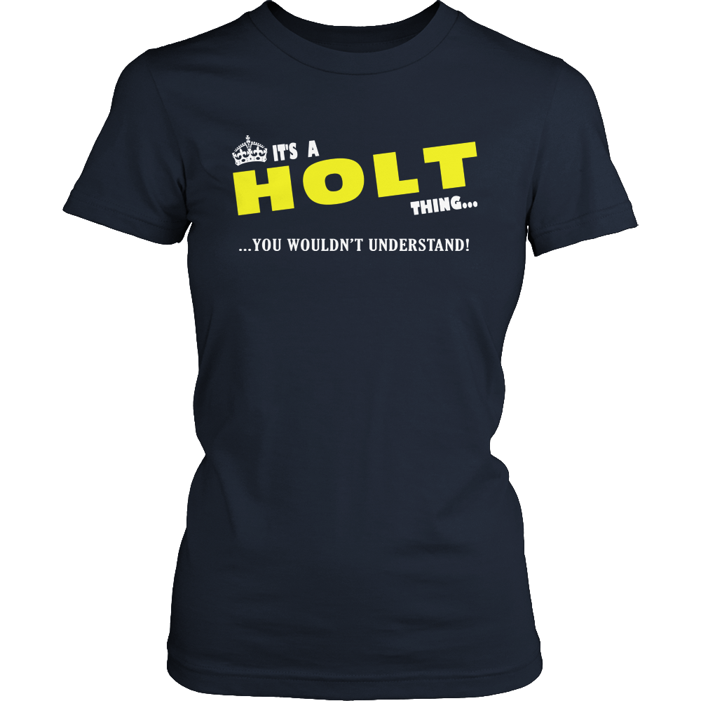 It's A Holt Thing, You Wouldn't Understand