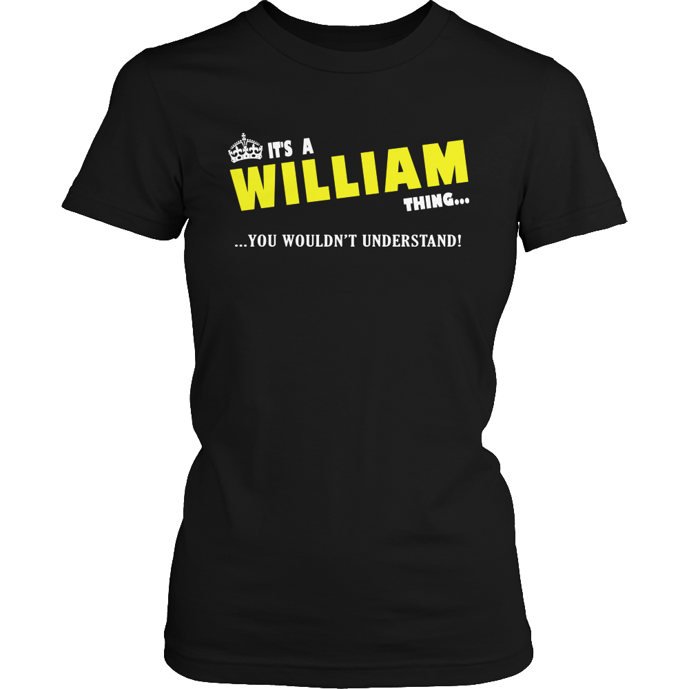 It's A William Thing, You Wouldn't Understand