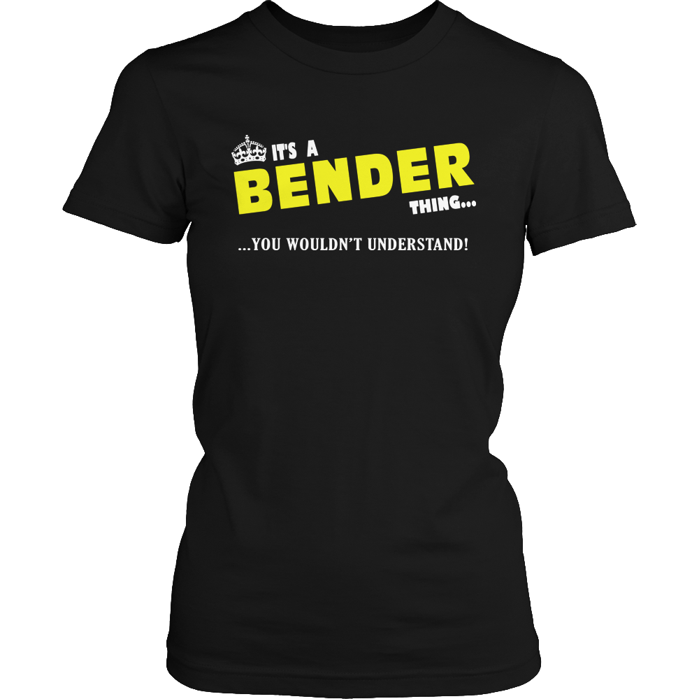 It's A Bender Thing, You Wouldn't Understand