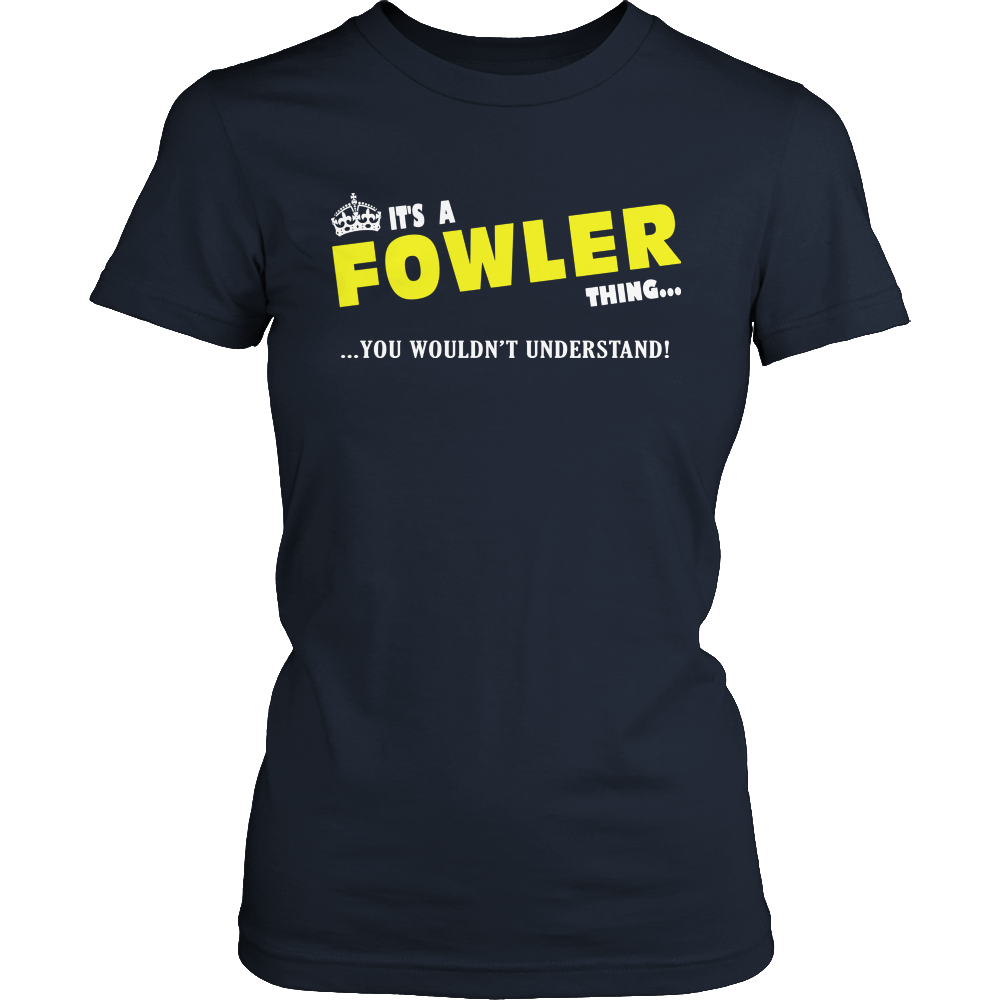 It's A Fowler Thing, You Wouldn't Understand