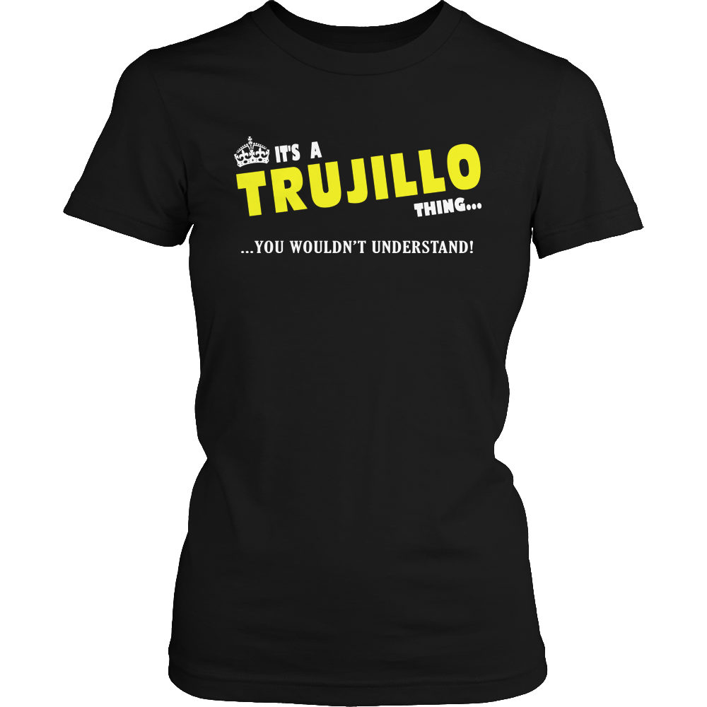 It's A Trujillo Thing, You Wouldn't Understand