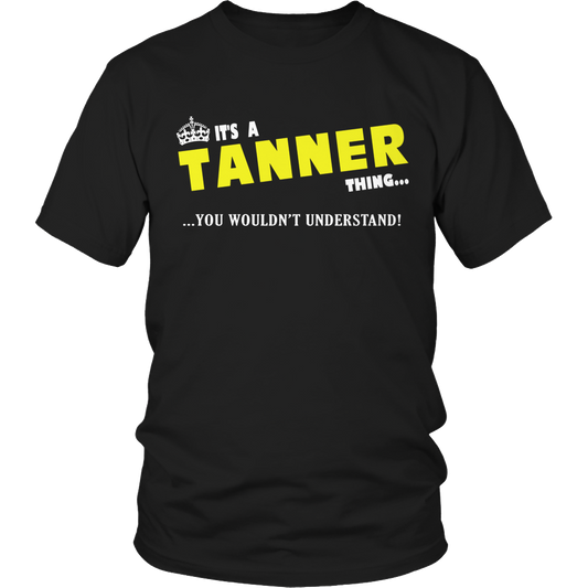 It's A Tanner Thing, You Wouldn't Understand