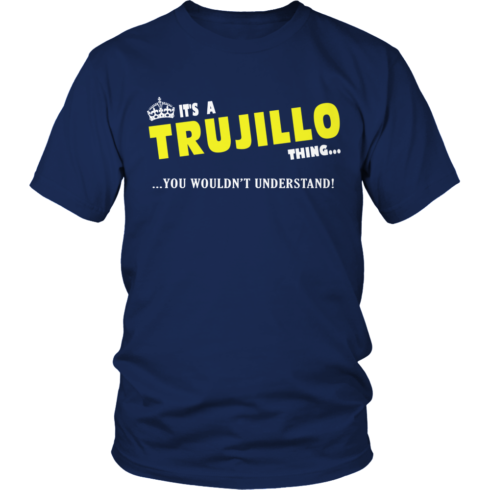 It's A Trujillo Thing, You Wouldn't Understand