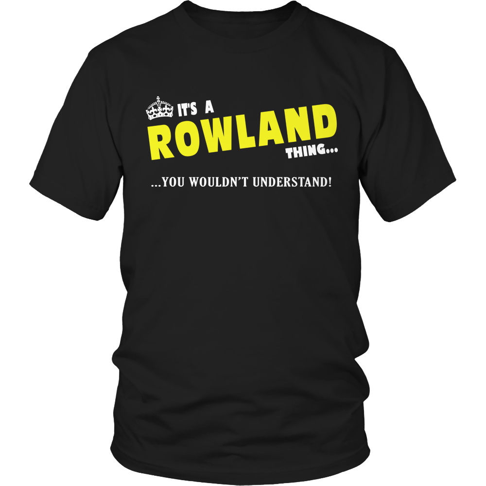 It's A Rowland Thing, You Wouldn't Understand