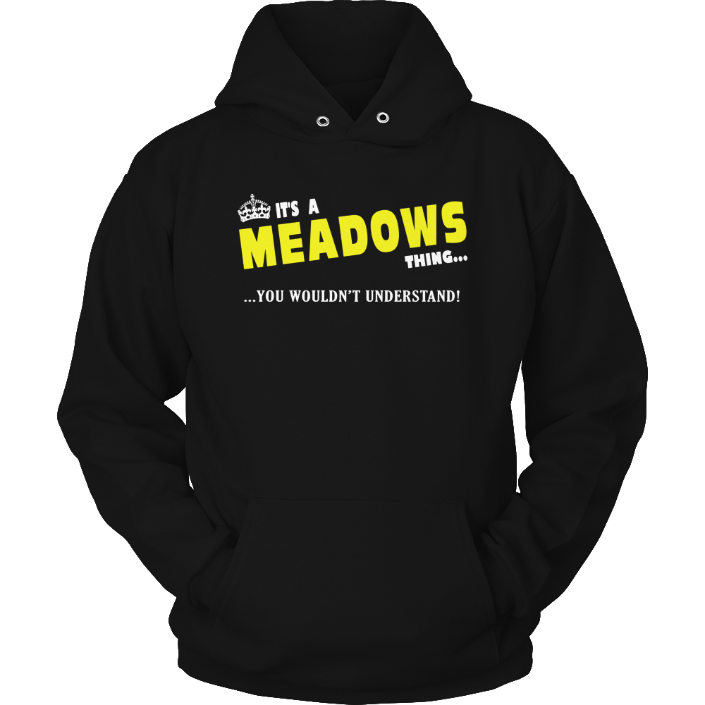 It's A Meadows Thing, You Wouldn't Understand