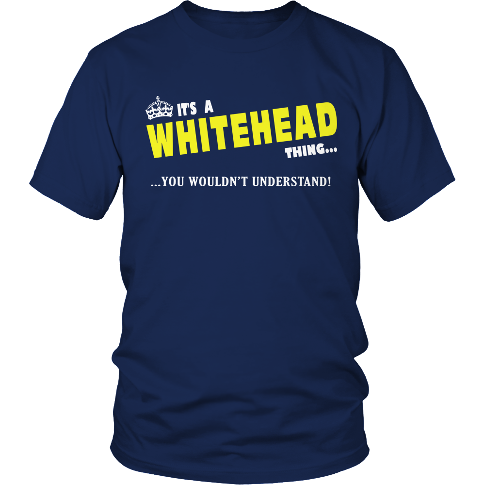 It's A Whitehead Thing, You Wouldn't Understand
