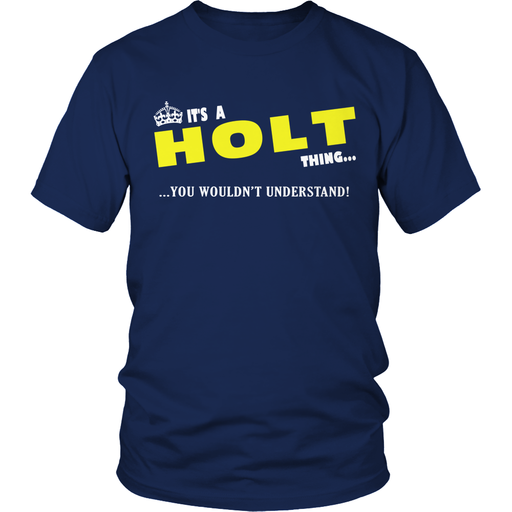 It's A Holt Thing, You Wouldn't Understand
