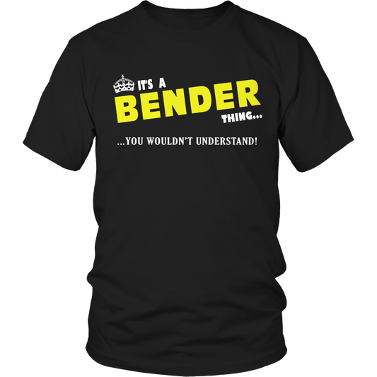 It's A Bender Thing, You Wouldn't Understand