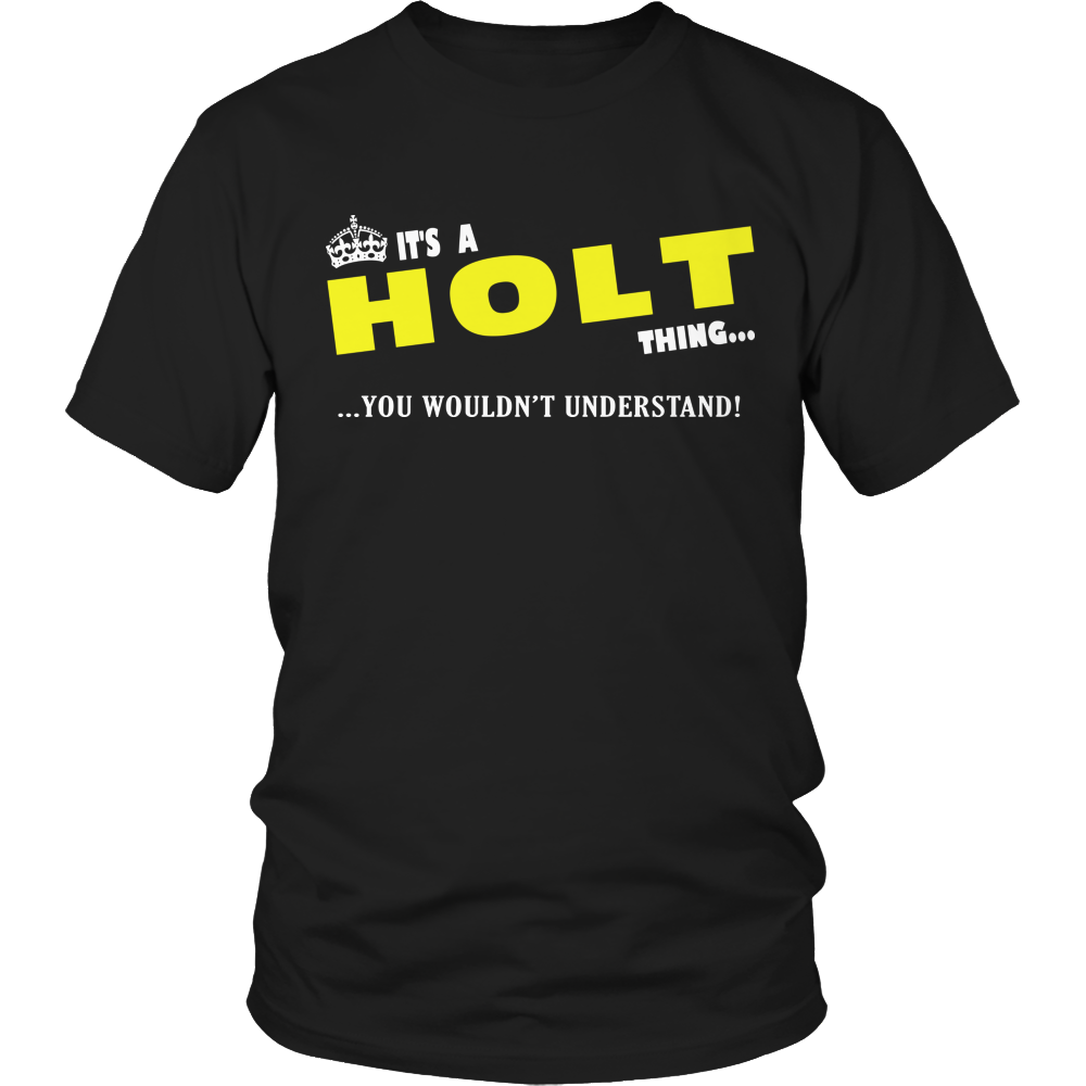 It's A Holt Thing, You Wouldn't Understand