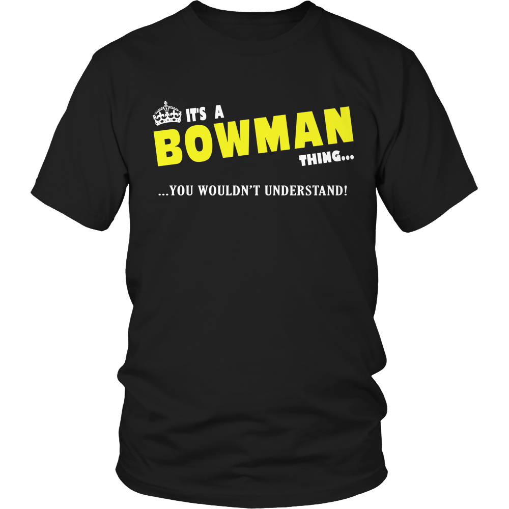 It's A Bowman Thing, You Wouldn't Understand
