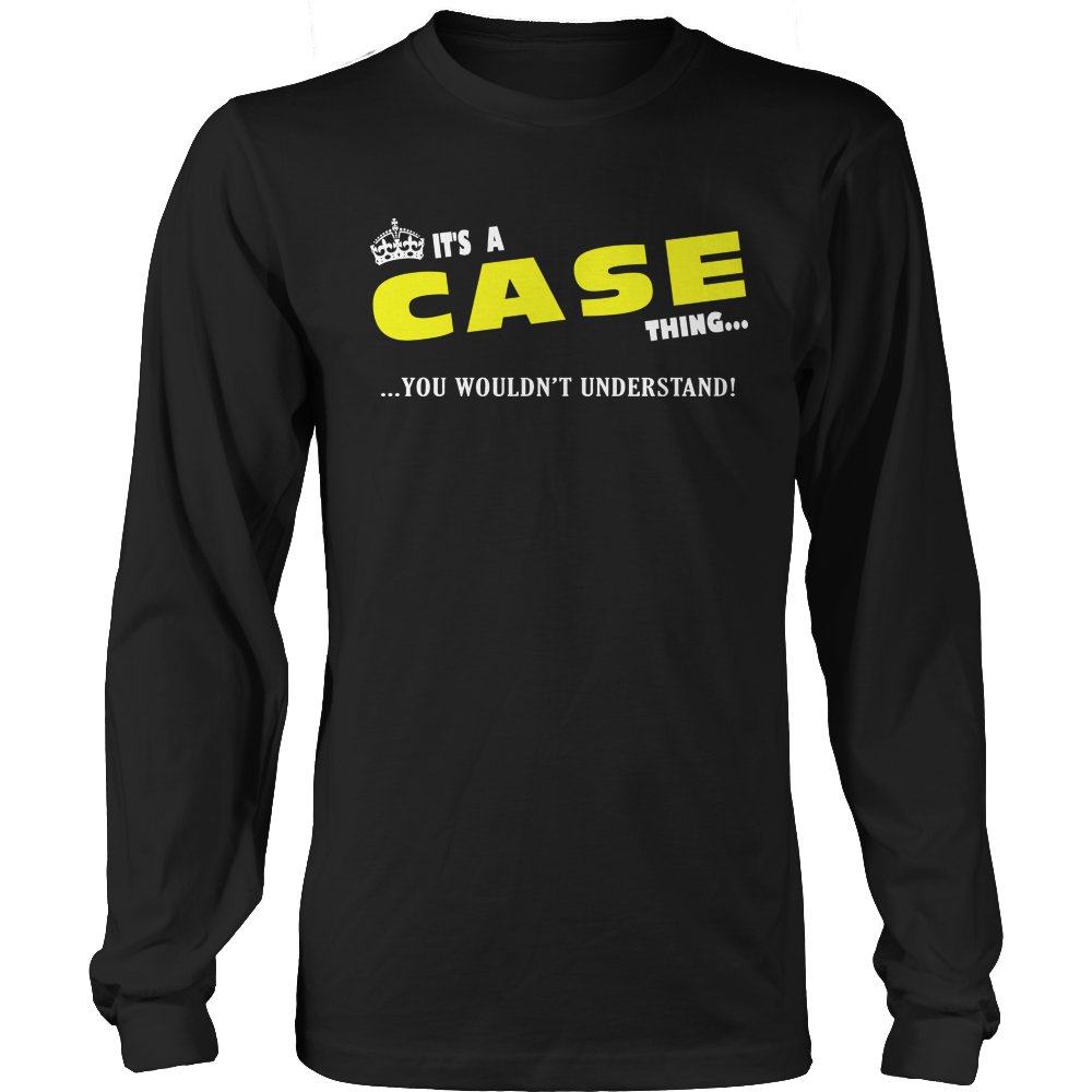 It's A Case Thing, You Wouldn't Understand