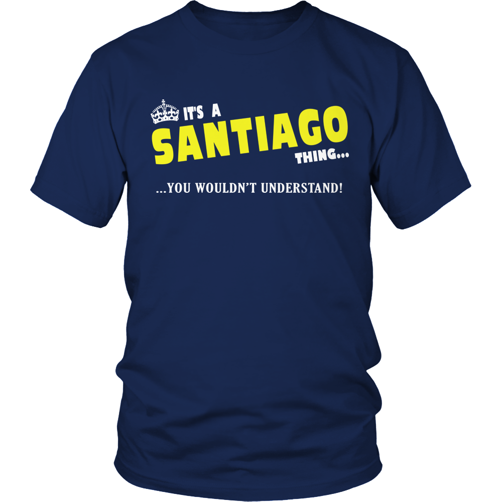 It's A Santiago Thing, You Wouldn't Understand