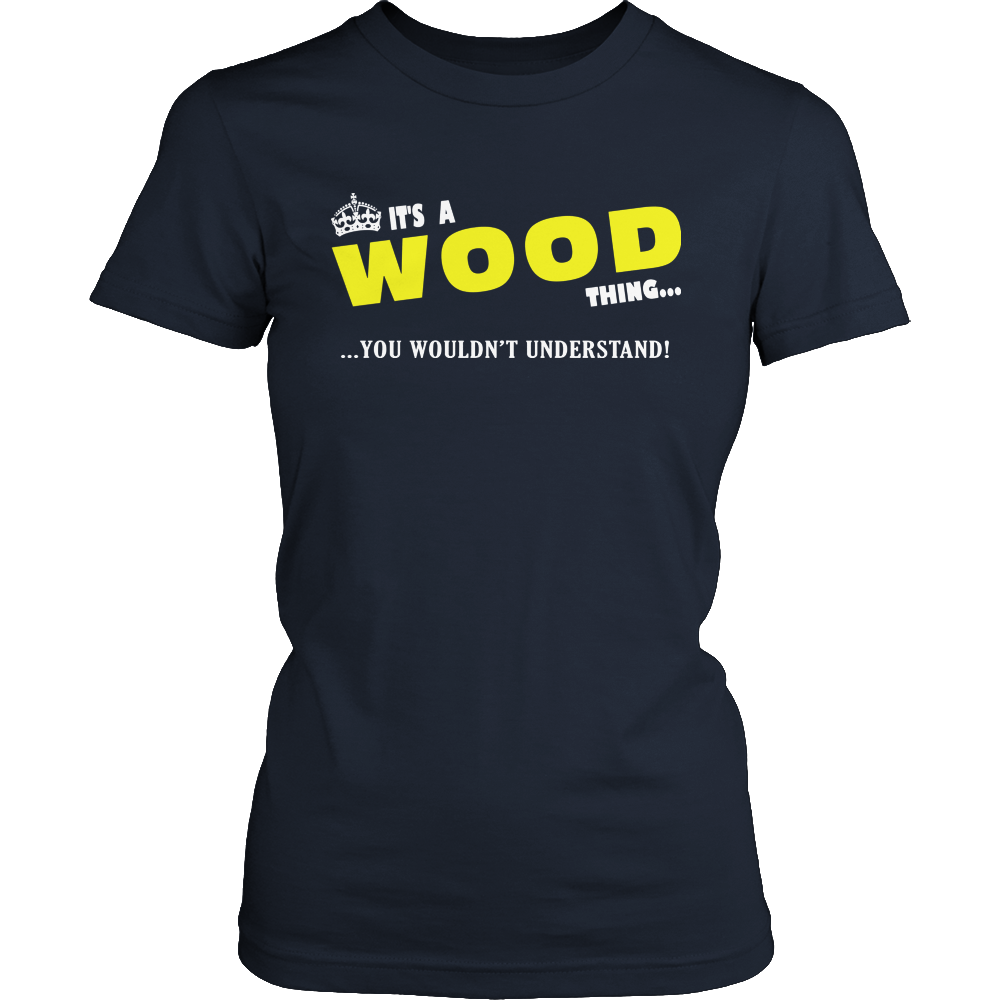 It's A Wood Thing, You Wouldn't Understand