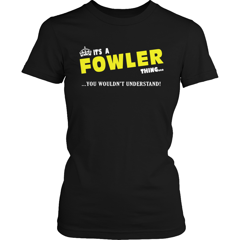 It's A Fowler Thing, You Wouldn't Understand