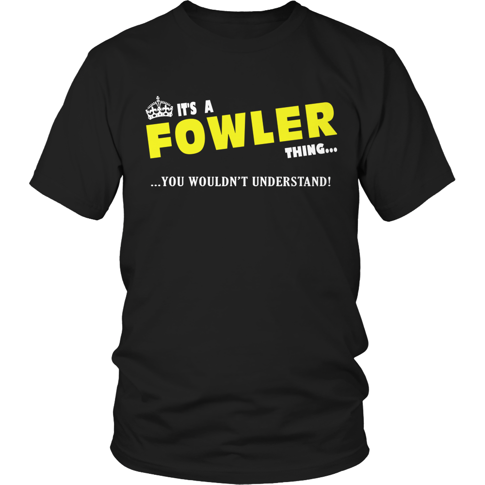 It's A Fowler Thing, You Wouldn't Understand