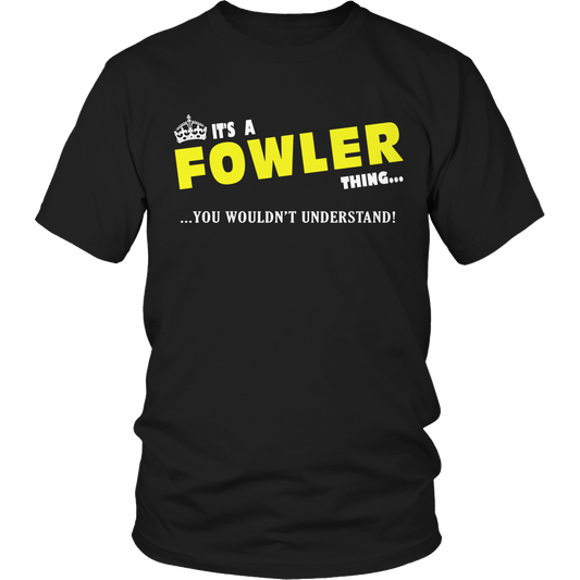 It's A Fowler Thing, You Wouldn't Understand