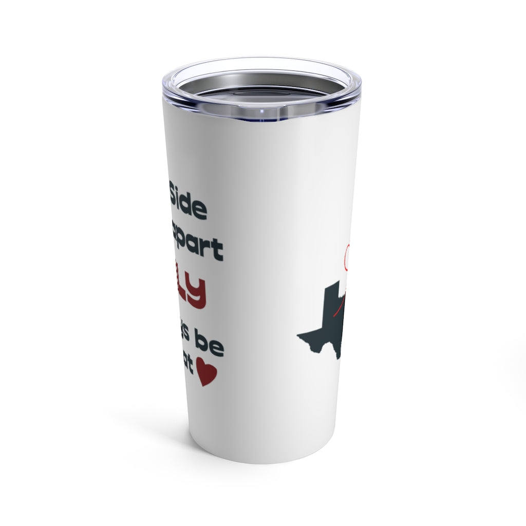 Miles Apart, Close at Heart - Tumbler 20oz