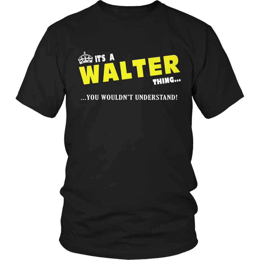 It's A Walter Thing, You Wouldn't Understand