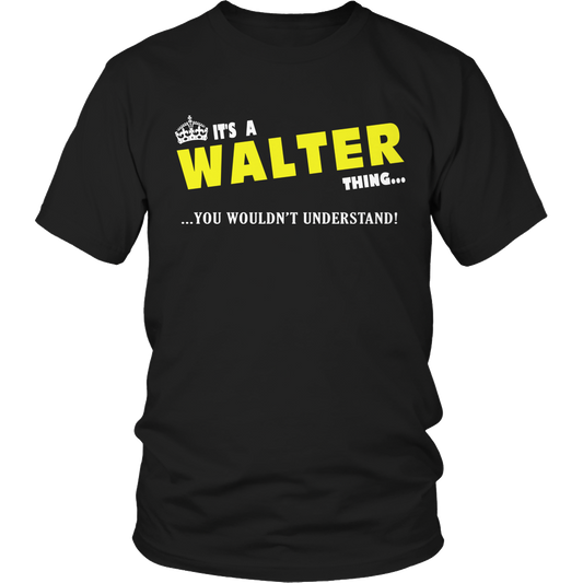 It's A Walter Thing, You Wouldn't Understand
