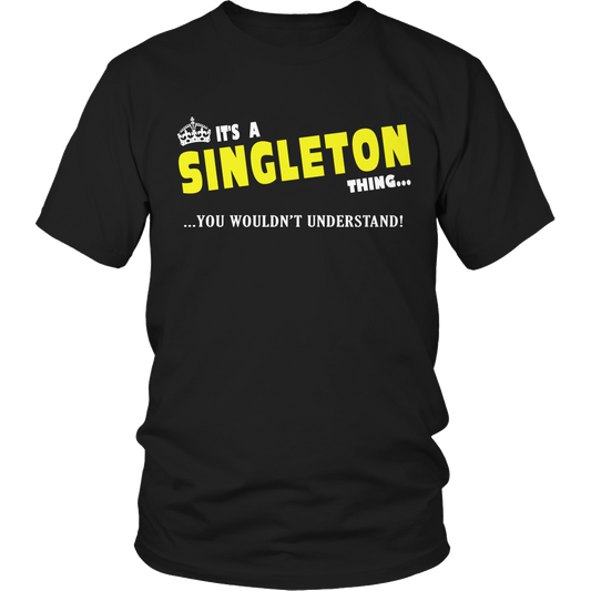 It's A Singleton Thing, You Wouldn't Understand