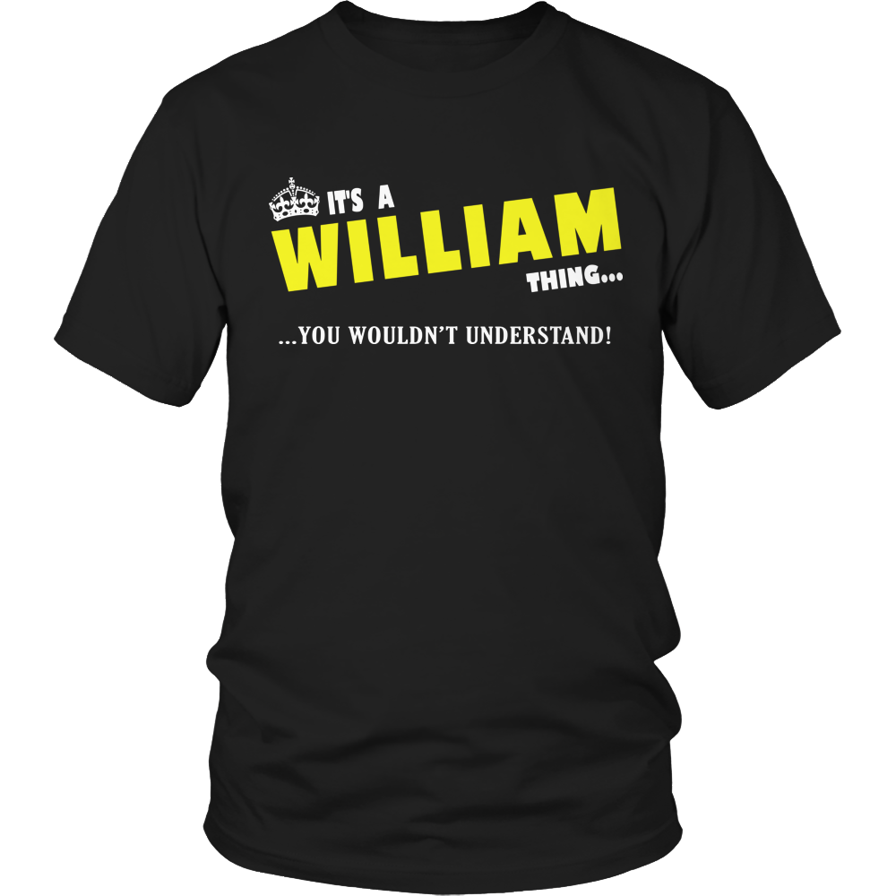 It's A William Thing, You Wouldn't Understand