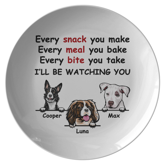 Every Snack You Make, Funny Custom Plate, Personalized Gifts for Dog Lovers