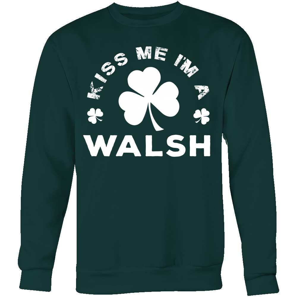 Kiss Me I'm a Walsh